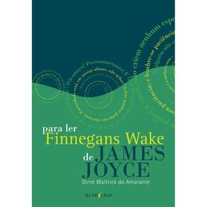Para ler Finnegans Wake de James Joyce: seguido de Anna Livia Plurabelle