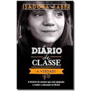 Diário De Classe - a Verdade - a História Da Menina Que Está Ajudando a Mudar a Educação No Brasil
