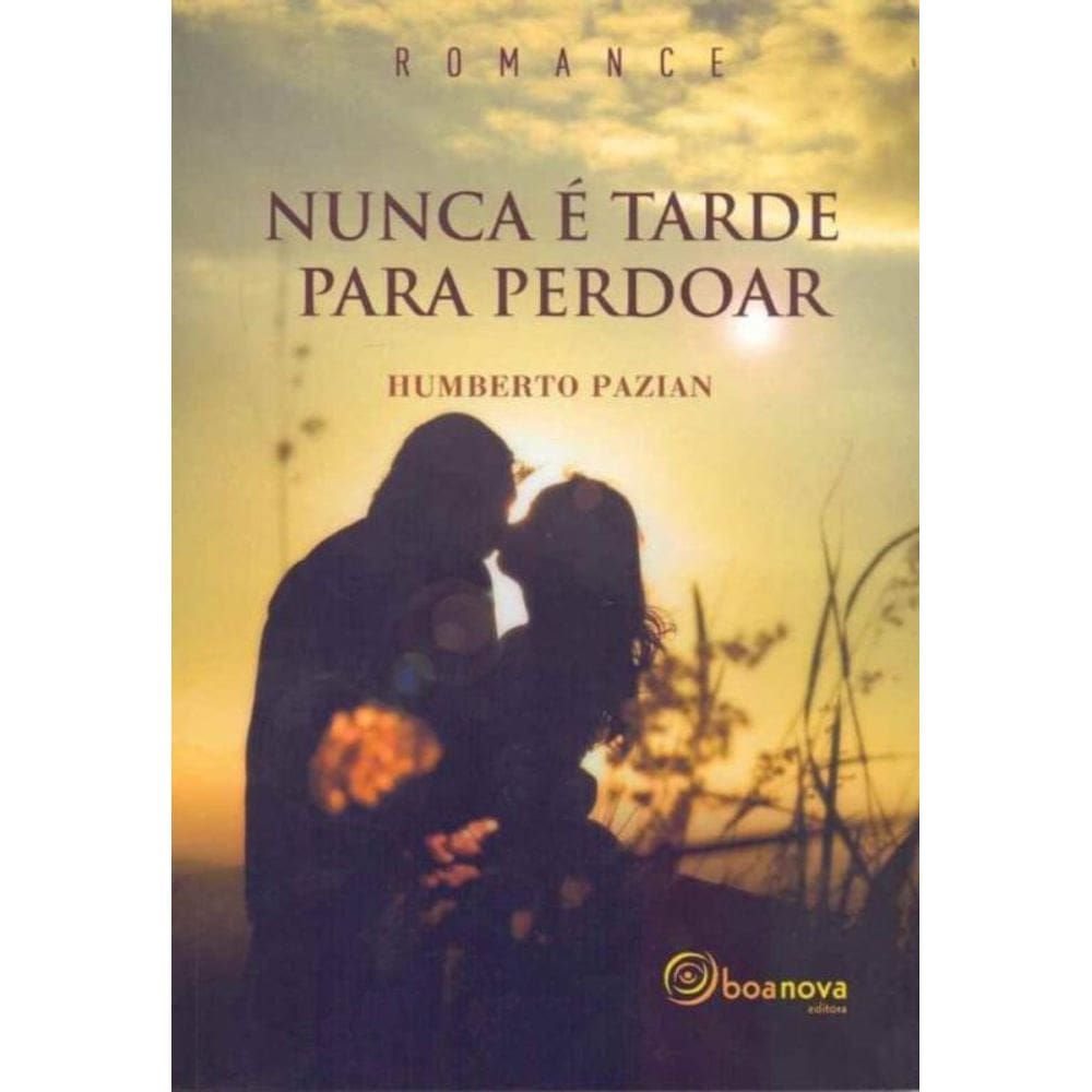 Nunca é Tarde Para Perdoar - Boanova