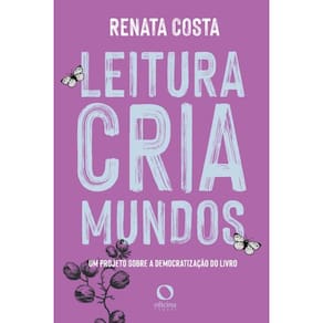 Leitura cria mundos: um projeto sobre democratização do livro