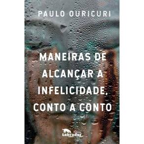 Maneiras de Alcançar a Infelicidade, Conto a Conto