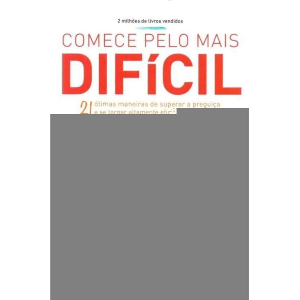 Comece Pelo Mais Difícil