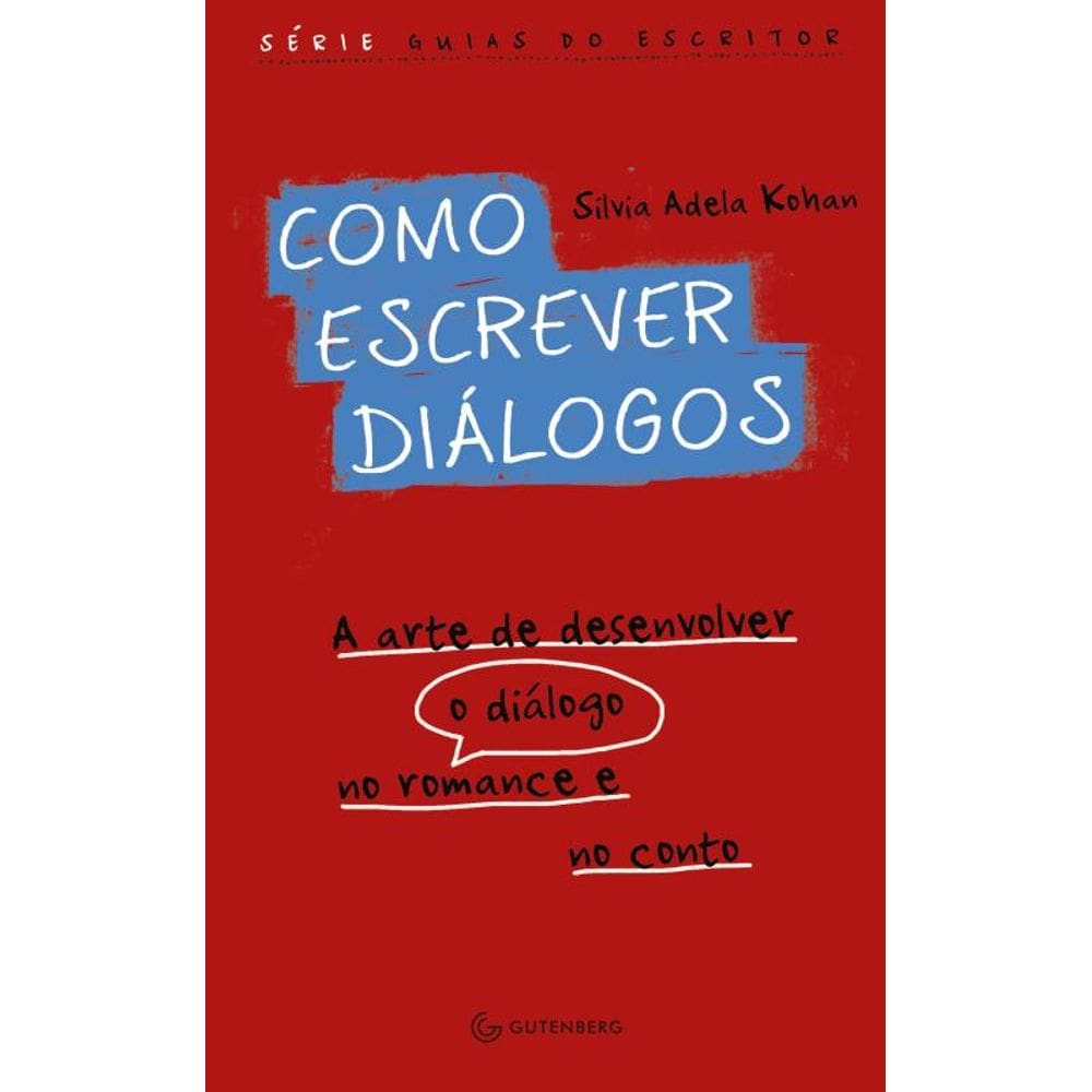 Como escrever diálogos: A arte de desenvolver o diálogo no romance e no conto