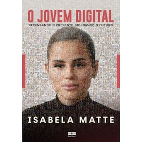 O jovem digital: Repensando o presente, moldando o futuro
