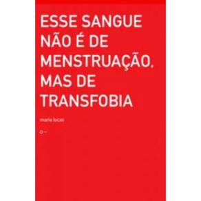 Esse Sangue Não é De Menstruação, Mas De Transfobia