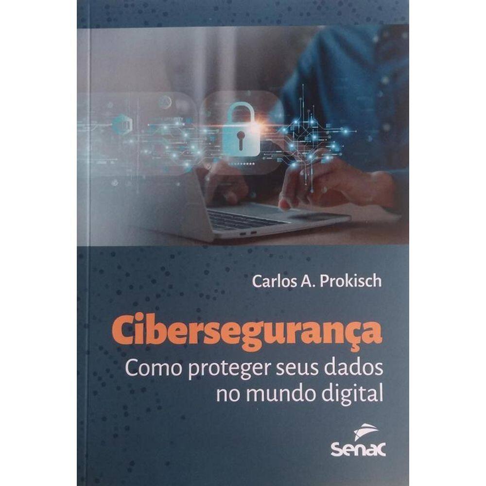 Cibersegurança: como proteger seus dados no mundo digital