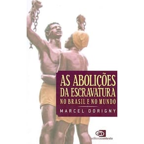 Abolições da Escravatura no Brasil e no Mundo, As