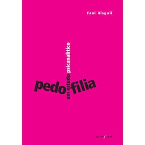 Pedofilia: um estudo psicanalítico