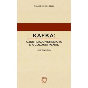 Kafka: a justiça, o veredicto e a colônia penal