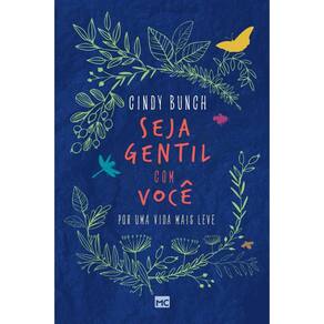 Seja gentil com você: Por uma vida mais leve