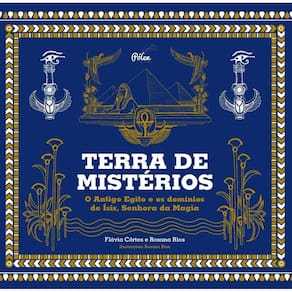 Terra De Mistérios: O Antigo Egito E Os Domínios De Ísis, Senhora Da Magia