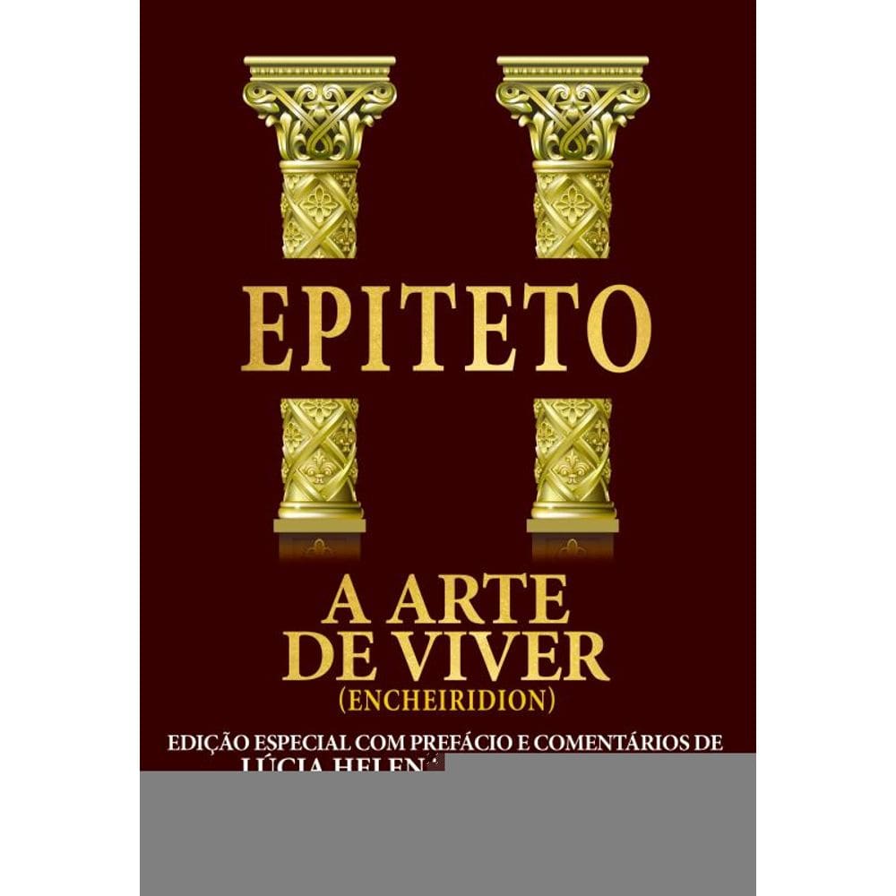 A Arte de Viver - Edição com prefácio de Lucia Helena Galvão Maya