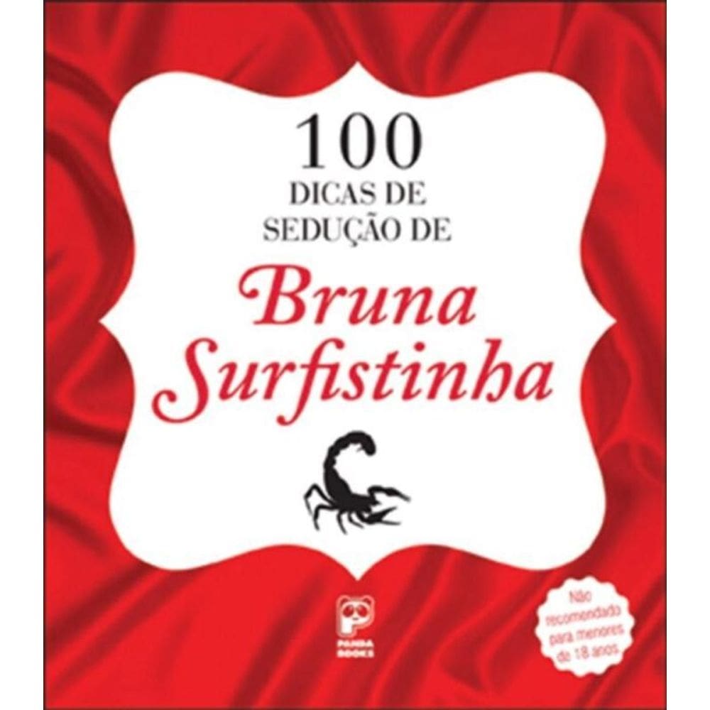 100 Dicas de Sedução de Bruna Surfistinha