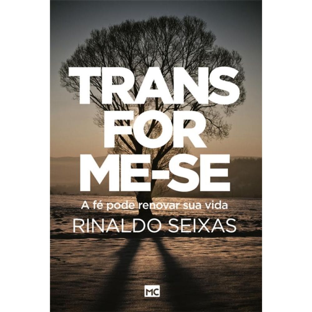 Transforme-se: A fé pode renovar sua vida