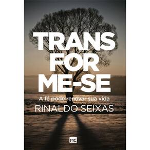 Transforme-se: A fé pode renovar sua vida