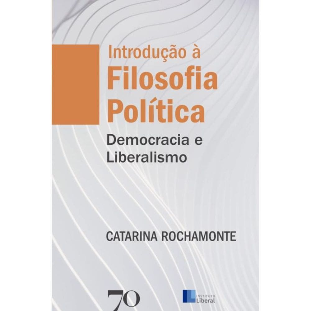 Introdução a Filosofia Política - Democracia e Liberalismo