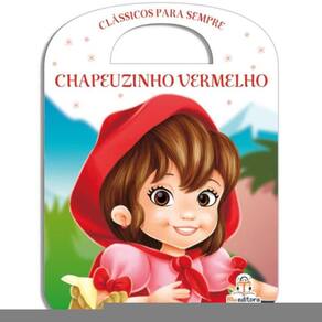 Clássicos Para Sempre - Chapeuzinho Vermelho