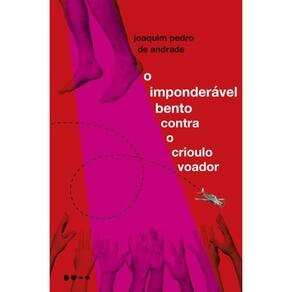 O imponderável Bento contra o crioulo voador