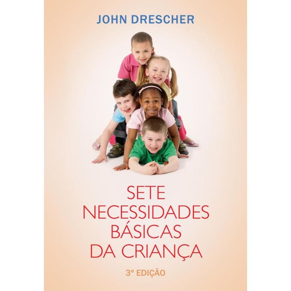 Sete necessidades básicas da criança: 3ª edição