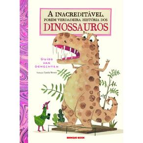 A inacreditável, porém verdadeira, história dos dinossauros