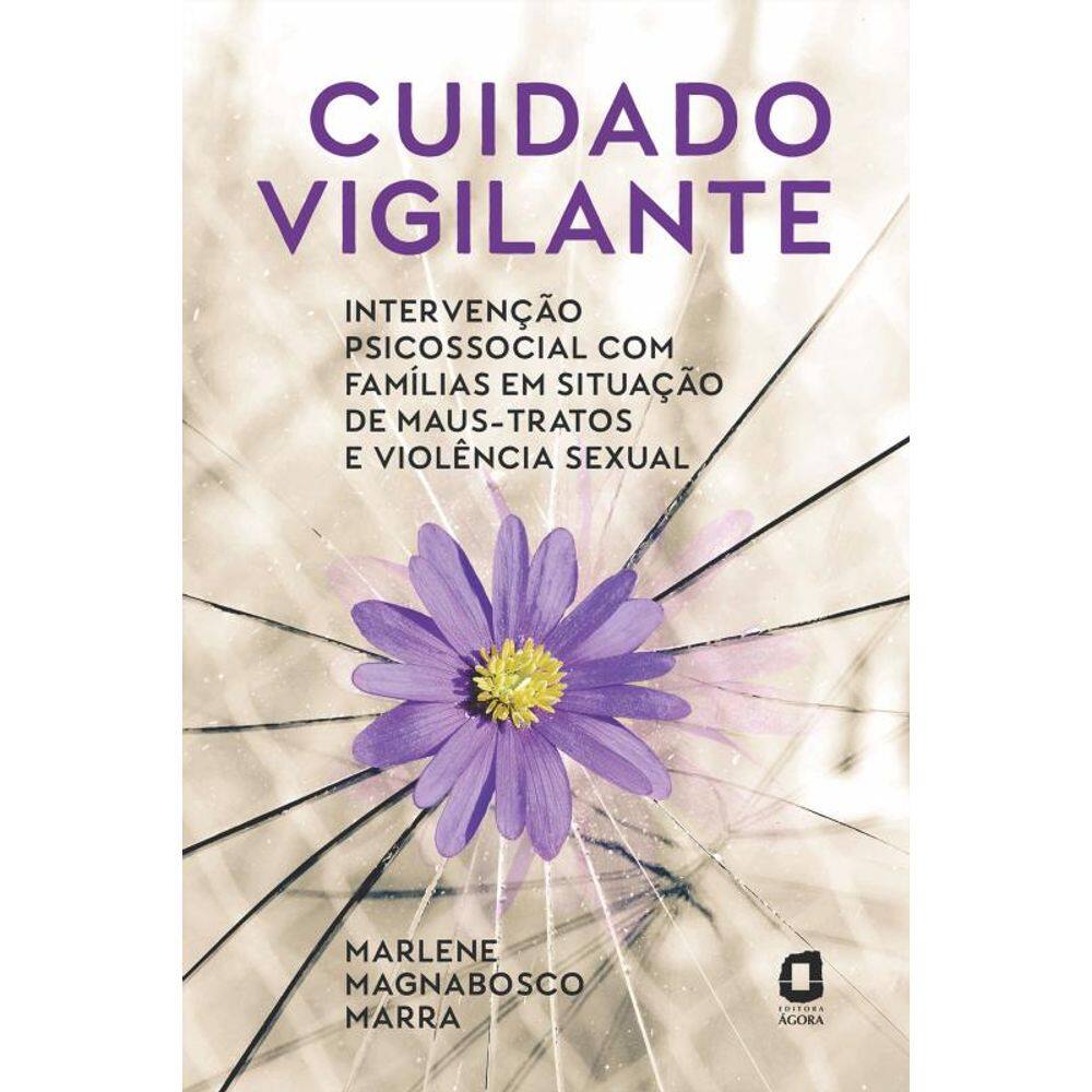 Cuidado vigilante: Intervenção psicossocial com famílias em situação de maus-tratos e violência sexual