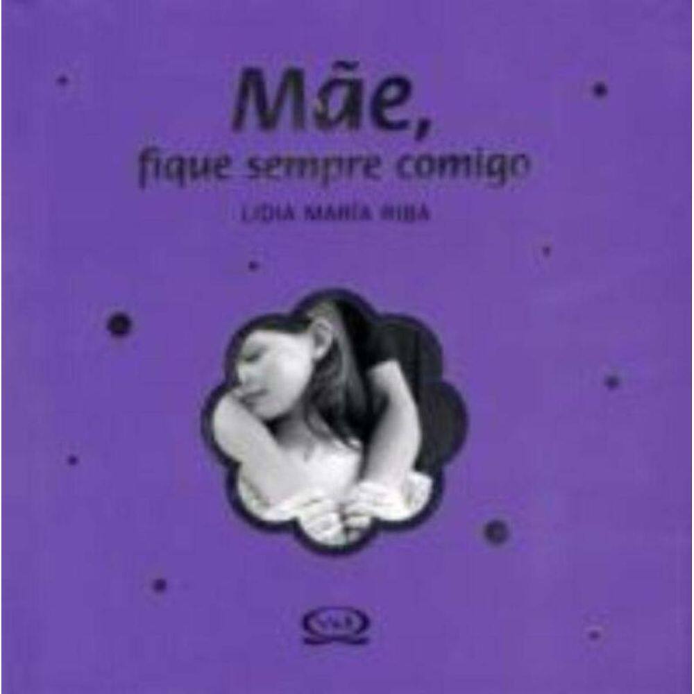 Mae, Fique Sempre Comigo - (Capa Dura)