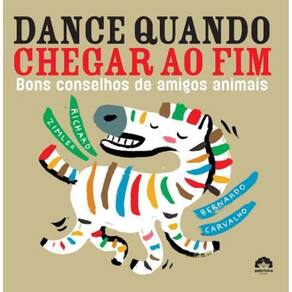 Dance quando chegar ao fim: Bons conselhos de amigos animais