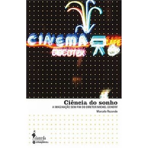 Ciência Do Sonho: A Imaginação Sem Fim Do Diretor Michel Gondry