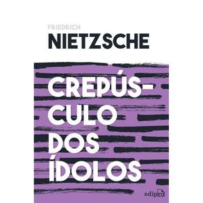 Crepúsculo dos Ídolos - Nietzsche: ou Como Filosofar com o Martelo