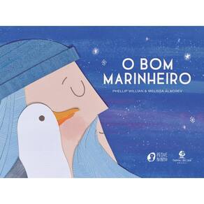 O bom marinheiro – Com ilustrações lúdicas em colagem e texto do mesmo autor de "O urso e o eco" e "De quem é a coroa?"