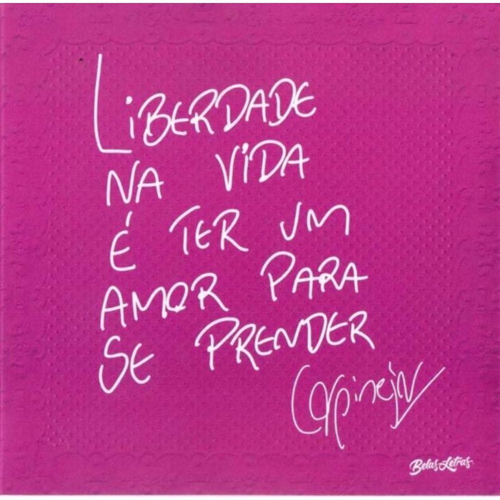 Liberdade na vida é ter um amor para se prender