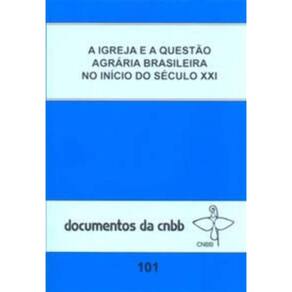 a Igreja e a Questão Agrária Brasileira No Início Do Séc. Xxi - Doc.101