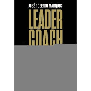 Leader Coach - Coaching Como Filosofia de Liderança