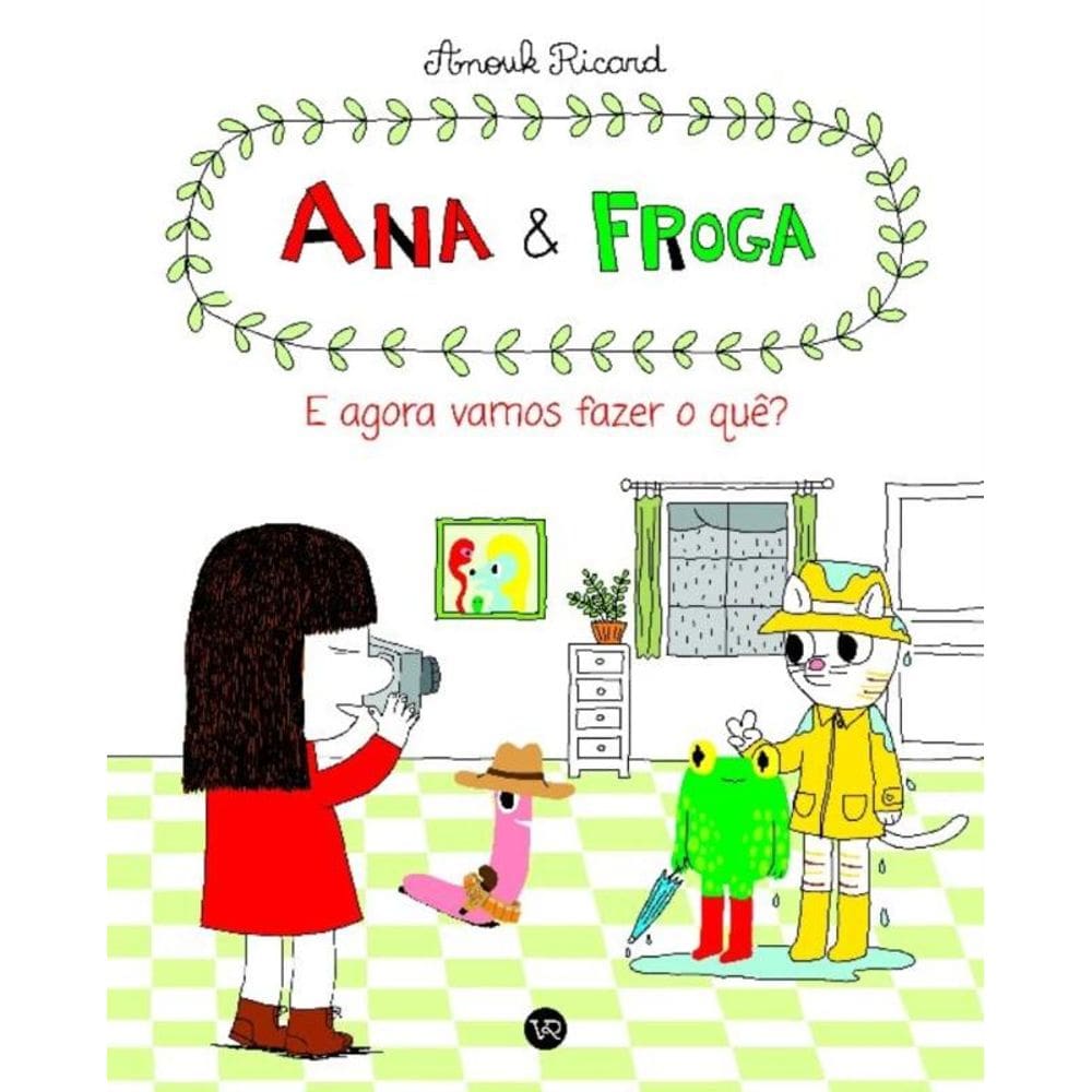 Ana & Froga - E Agora Vamos Fazer o Quê? - Vol. 02