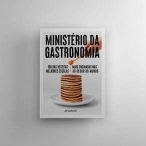 Ministério Da Gastronomia: 100 Das Receitas Mais Ensinadas Nas Melhores Escolas Do Mundo