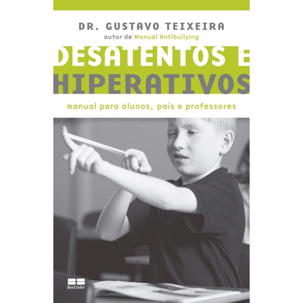 Desatentos e hiperativos: Manual para alunos, pais e professores