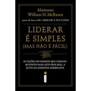 Liderar É Simples (Mas Não É Fácil) - As Lições Do Homem Que Chegou Ao Posto Mais Alto Dos Seal, A E