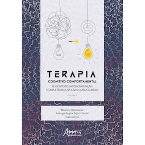 Terapia Cognitivo Comportamental no Contexto da pós Graduação: Teoria e Técnica Aplicada a Casos Clínicos - Volume II