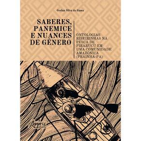 Saberes, Panemice e Nuances de Gênero: Ontologias Ribeirinhas na Pesca de Pirarucu em Uma Comunidade Amazônica (Prainha-PA)