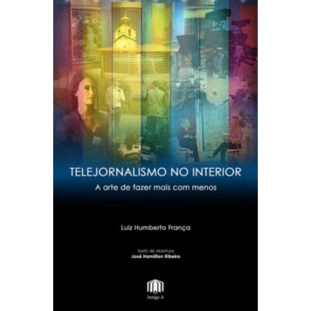 Telejornalismo No Interior: A Arte De Fazer Mais Com Menos