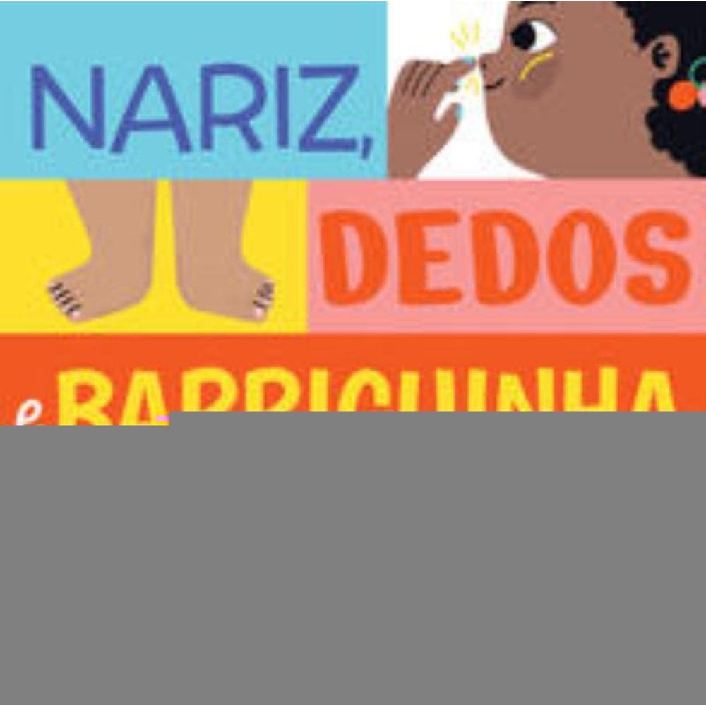 Nariz, Dedos E Barriguinha