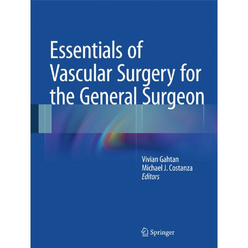 Essentials Of Vascular Surgery For The General Surgeon