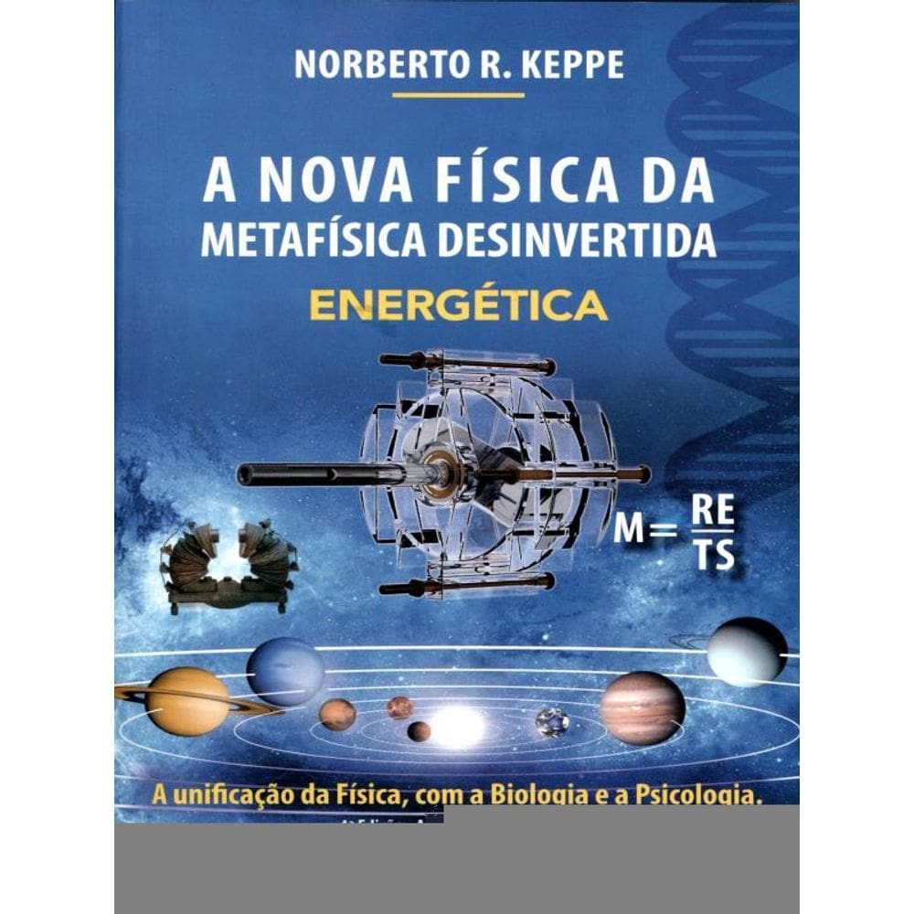 A Nova Física Da Metafísica Desinvertida - Energética