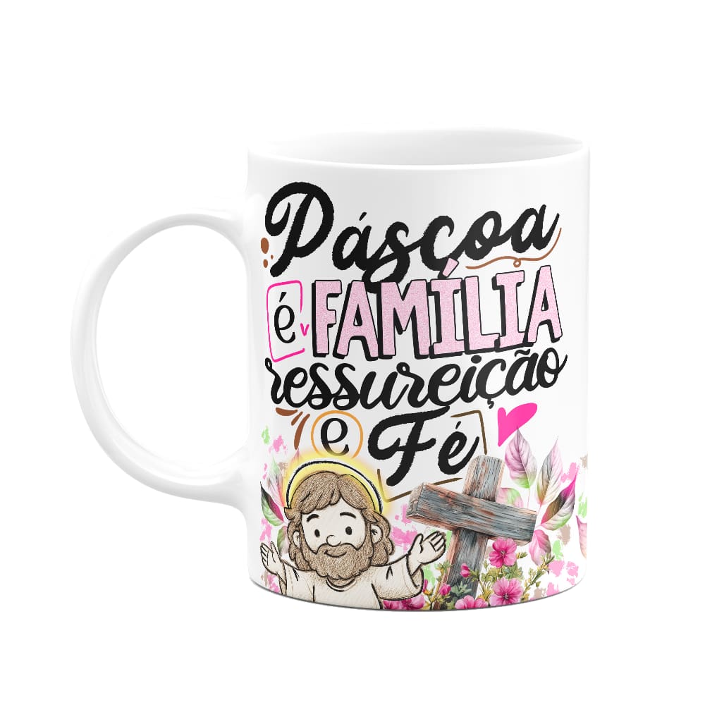 Caneca da Páscoa - Páscoa é família, ressureição e fé - M2