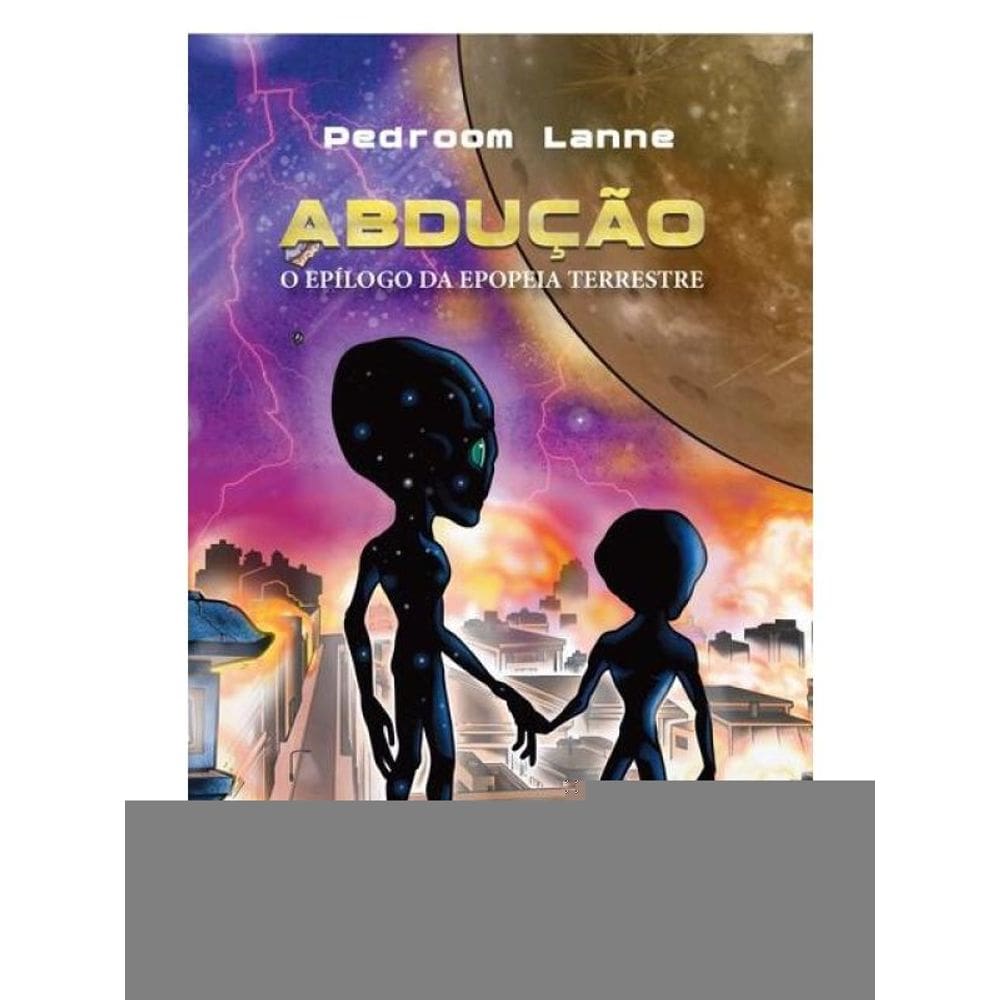 Abdução – Epílogo Da Epopeia Terrestre