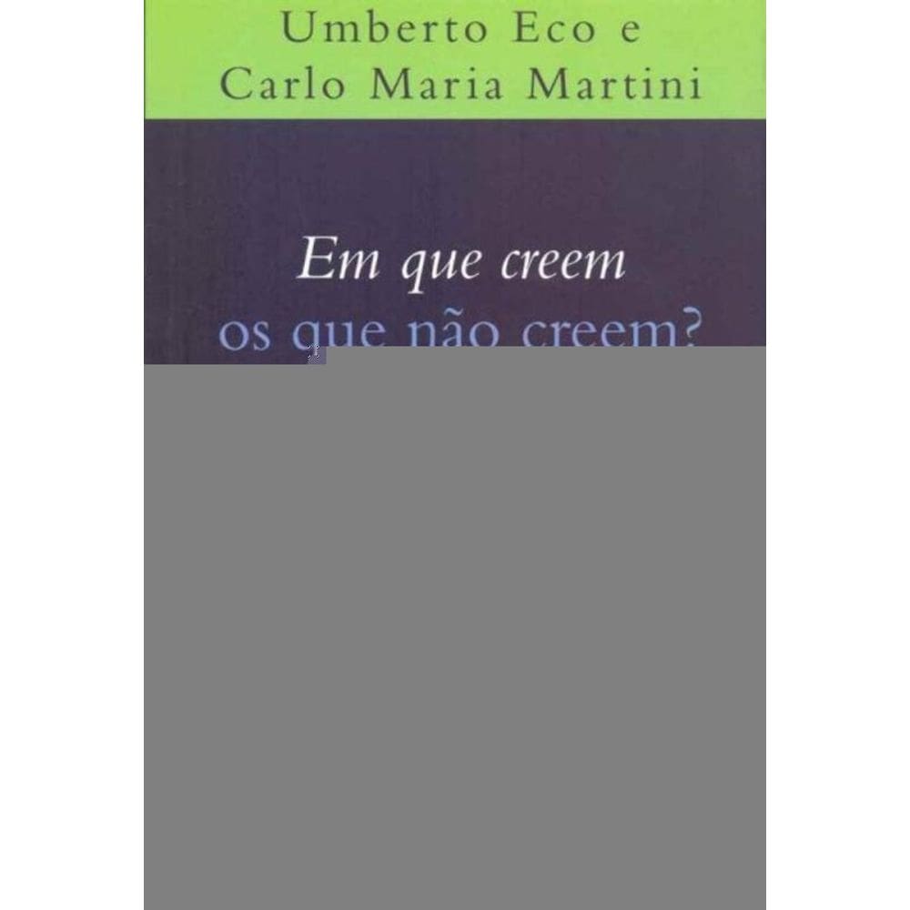 Em Que Creem Os Que Nao Creem? - 19Ed/18