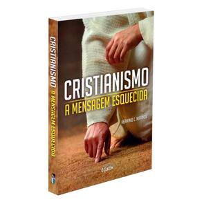 Cristianismo: A Mensagem Esquecida - Nova Edição