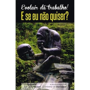 Evoluir Dá Trabalho! E Se Eu Não Quiser?