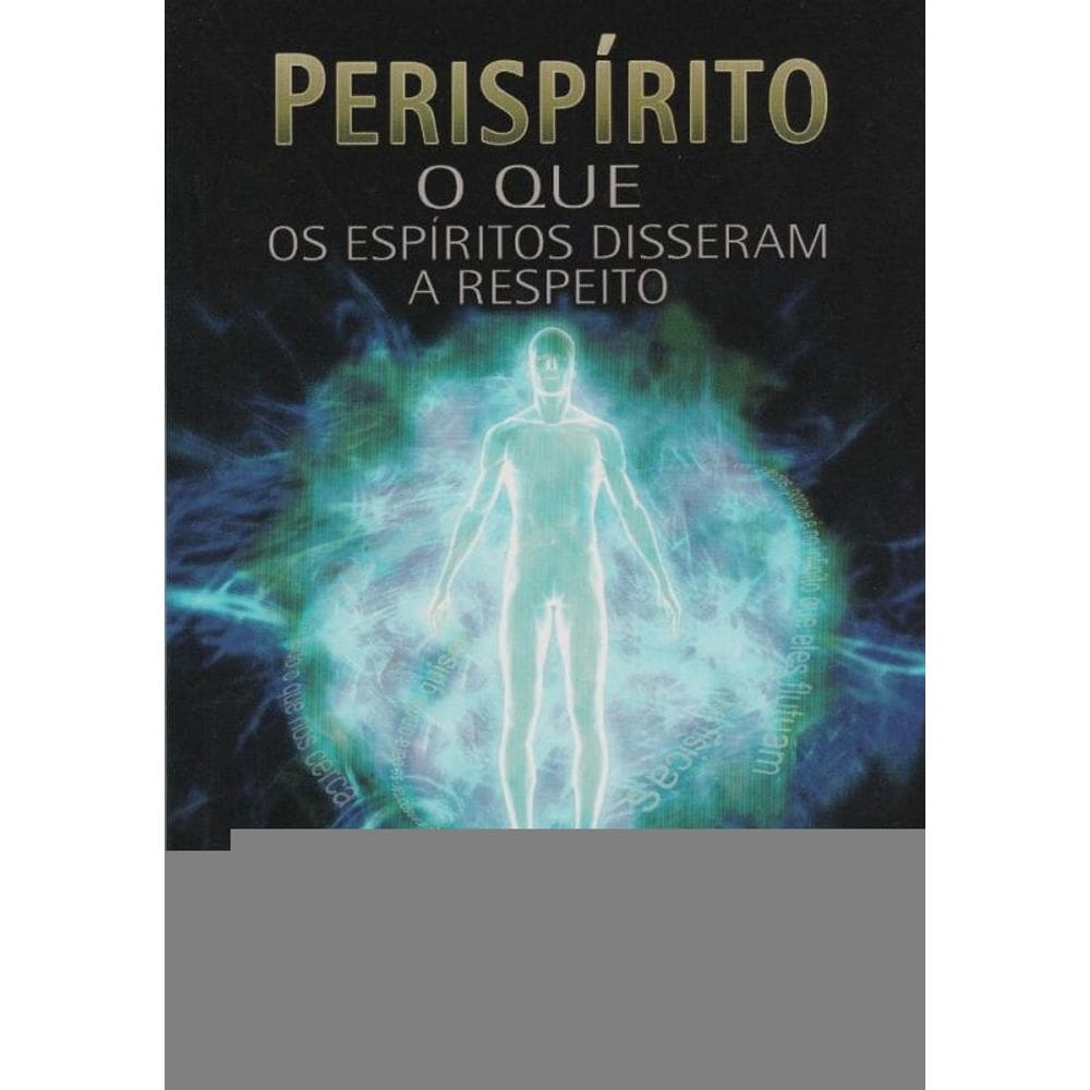 Perispírito O Que Os Espíritos Disseram A Respeito