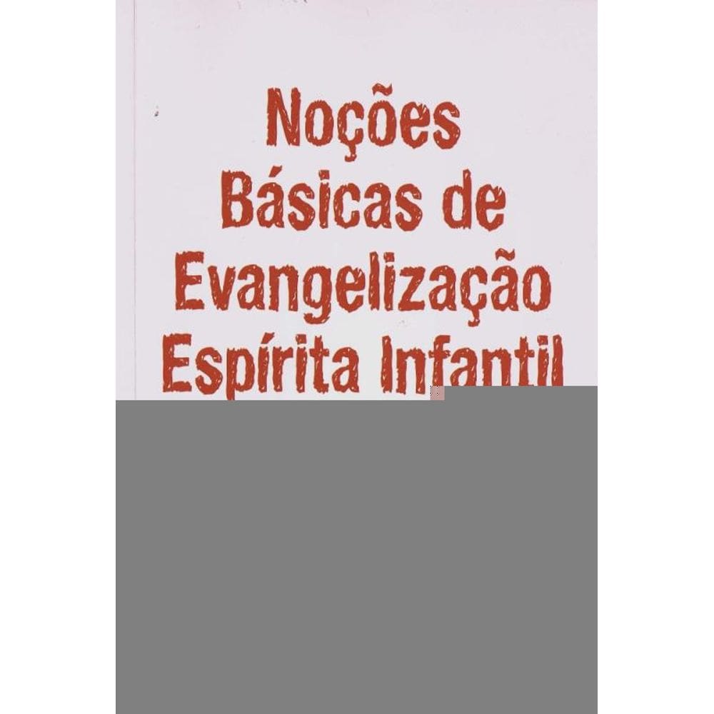 Noções Básicas De Evangelização Espirita Infantil
